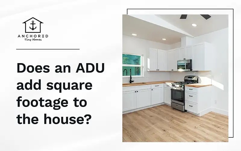 Will an adu add square footage to my house - questions answered by Anchored Tiny Homes in Collegeville / Quakertown